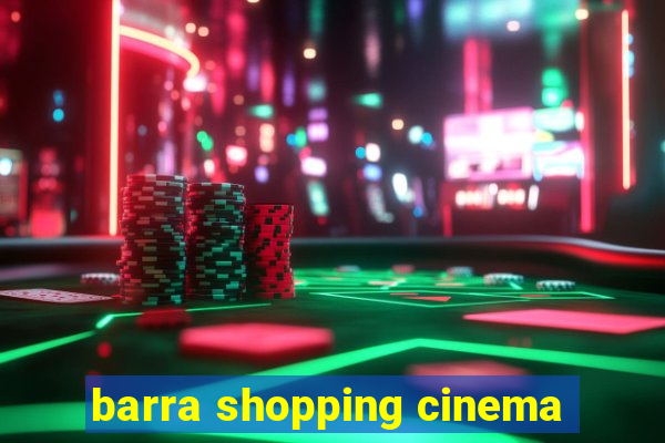 barra shopping cinema